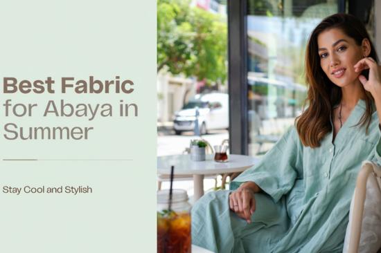 best-fabric-for-abaya-in-summer-stay-cool-and-stylish