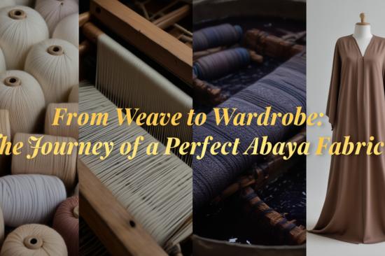 from-weave-to-wardrobethe-journey-of-a-perfect-abaya-fabric