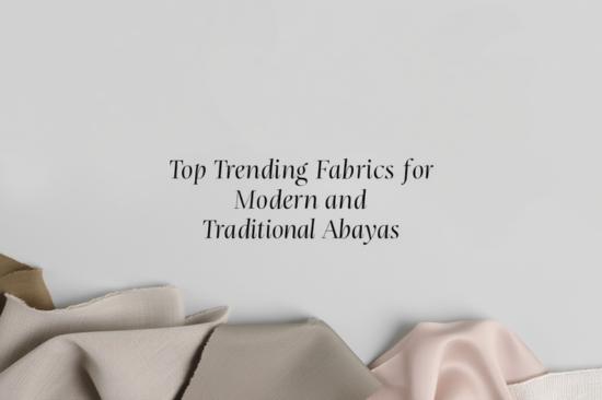 top-trending-fabrics-for-modern-and-traditional-abayas