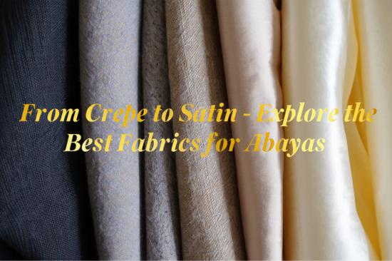 from-crepe-to-satin-explore-the-best-fabrics-for-abayas